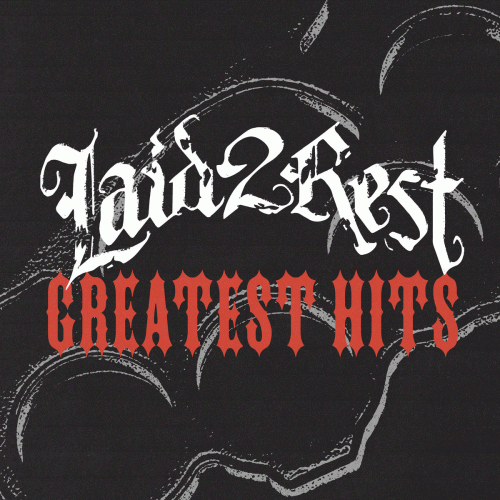 Laid 2 Rest : Greatest Hits